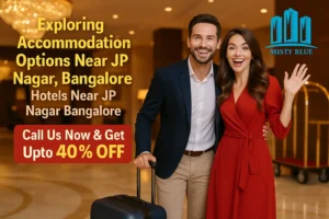 Exploring Accommodation Options Near JP Nagar, Bangalore | Hotels Near JP Nagar Bangalore