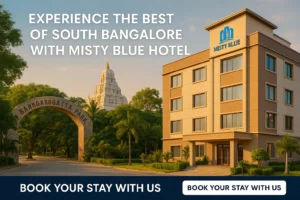 Experience the Best of South Bangalore with Misty Blue Hotel